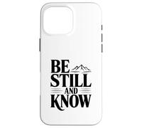 Carcasa para iPhone 16 Pro MAX Quédate quieto y Conoce Las montañas La fe es inspiradora