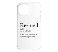 Carcasa para iPhone 16 Pro MAX Re-Tired, I Was Tired Yesterday & I’m Tired Again Today