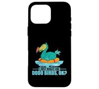 Carcasa para iPhone 16 Pro MAX Realmente me Gustan los pájaros Dodo, ¿Vale? Mauricio