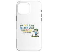 Carcasa para iPhone 16 Pro MAX Regalos Divertidos para golfistas de papá Juega Mejor Que tu papá