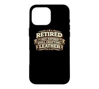 Carcasa para iPhone 16 Pro MAX Retired Not Expired Still Crafting Leather Worker Gift