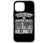 Carcasa para iPhone 16 Pro MAX Ropa de State Trooper - Divertido diseño de Great Troopers