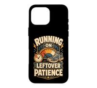 Carcasa para iPhone 16 Pro MAX Running On Leftover Patience Humor límites