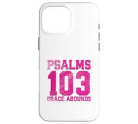 Carcasa para iPhone 16 Pro MAX Salmos 103 Abunda la Gracia