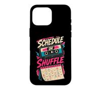 Carcasa para iPhone 16 Pro MAX Schedule On Shuffle Humor Agenda