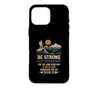 Carcasa para iPhone 16 Pro MAX Sé Fuerte y Valiente Josué 1:9 Senderismo