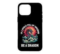 Carcasa para iPhone 16 Pro MAX Sé un dragón en un Mundo Lleno de Unicornios mítico