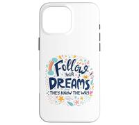 Carcasa para iPhone 16 Pro MAX Sigue Tus sueños Ellos conocen el Camino Doodle Motivacional