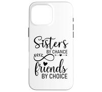Carcasa para iPhone 16 Pro MAX Sisters by Chance Friends by Choice Best Friend Big Sister