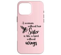 Carcasa para iPhone 16 Pro MAX Sisters Woman Without Her Sister is Like Bird Without Wings