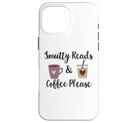 Carcasa para iPhone 16 Pro MAX Smutty Reads & Coffee Please I Like Books Spicy & Coffee Icy