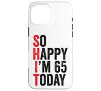 Carcasa para iPhone 16 Pro MAX So Happy I'm 65 Today Funny 65th Birthday Chistes 65 Cumpleaños