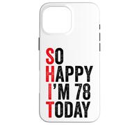 Carcasa para iPhone 16 Pro MAX So Happy I'm 78 Today Funny 78th Birthday Chistes 78 Cumpleaños