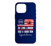 Carcasa para iPhone 16 Pro MAX So Long London Had a Good Run Sign America Funny 4th of July