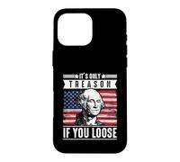 Carcasa para iPhone 16 Pro MAX Solo es traición si pierdes a George Washington Patriotic