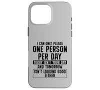 Carcasa para iPhone 16 Pro MAX Solo Puedo complacer a una Persona por día Divertido