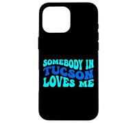 Carcasa para iPhone 16 Pro MAX Somebody in Tucson Loves Me Modern Boho Vibe