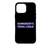 Carcasa para iPhone 16 Pro MAX Somebody's Feral Child Humor Funny Matching Family