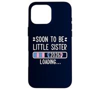 Carcasa para iPhone 16 Pro MAX Soon to Be Little Sister 2026 Loading Pregnancy Announcement