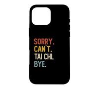 Carcasa para iPhone 16 Pro MAX Sorry Can't Tai Chi Bye Camisas Divertidas Amantes del Tai Chi