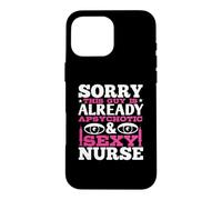 Carcasa para iPhone 16 Pro MAX Sorry This Guy Is Alredy and Sexy Nurse Funny Nursing Nurses