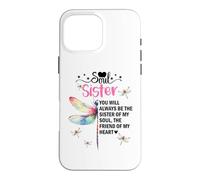 Carcasa para iPhone 16 Pro MAX Soul Sisters Women You Will Always Be The Sister of My Heart