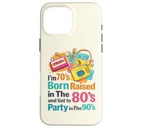 Carcasa para iPhone 16 Pro MAX Soy 70 nací Criado en los 80 y FUI de Fiesta en los 90