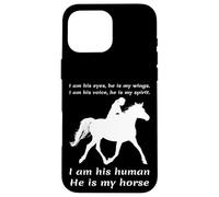 Carcasa para iPhone 16 Pro MAX Soy Sus Ojos Él Es Mis Alas Yo Soy Su Humano Él Es Mi Caballo