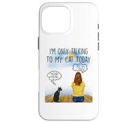 Carcasa para iPhone 16 Pro MAX Sphynx Cat I'm Only Talking To My Cat Today Cats Lovers