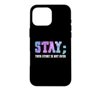 Carcasa para iPhone 16 Pro MAX Stay Your Story Is Not Over Suicide Awareness