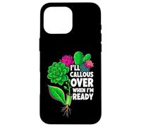 Carcasa para iPhone 16 Pro MAX Succulent Propagation I'Ll Callous Over When I'm Ready