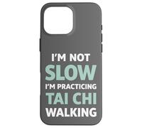 Carcasa para iPhone 16 Pro MAX Tai Chi Caminando No Soy Lento Humor