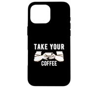 Carcasa para iPhone 16 Pro MAX Take Your Coffee Cafeine Baristas Funny Coffee Lover