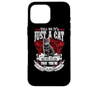 Carcasa para iPhone 16 Pro MAX Tell Me It Is Just A Cat Funny Kitty Cats Lovers