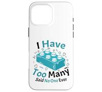 Carcasa para iPhone 16 Pro MAX Tengo demasiados dijeron Que no Hay un Constructor de Ladrillos de construcción de Bloques