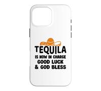 Carcasa para iPhone 16 Pro MAX Tequila is Now in Charge Good Luck and God Bless Margarita