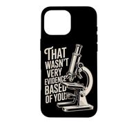 Carcasa para iPhone 16 Pro MAX That Wasn't Very Evidence-Based of You Ciencia Médico Friki