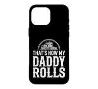 Carcasa para iPhone 16 Pro MAX That's How My Daddy Rolls Trucker Truck Driver Dad