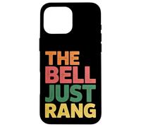 Carcasa para iPhone 16 Pro MAX The Bell Just Rang Clase de Humor Escolar -