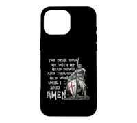 Carcasa para iPhone 16 Pro MAX The Devil Saw Me with My Head Down Thought He'd Won Knights