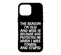 Carcasa para iPhone 16 Pro MAX The Reason I'm Old and Wise Is Because God Protected Me