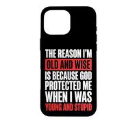 Carcasa para iPhone 16 Pro MAX The Reason I'm Old and Wise Is Because God Protected Me