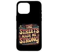 Carcasa para iPhone 16 Pro MAX The Streets Made Me Strong Motivation Resilience -