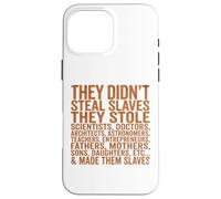 Carcasa para iPhone 16 Pro MAX They Didn'T Steal Slaves Black History Month Melanin Queen