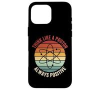Carcasa para iPhone 16 Pro MAX Think Like A Proton Always Positive Profesor De Ciencias