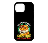 Carcasa para iPhone 16 Pro MAX Tiger Funny Sarcasm Acércate y Dime más