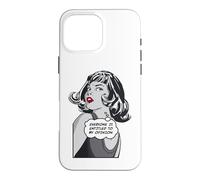 Carcasa para iPhone 16 Pro MAX Todo el Mundo Tiene Derecho a mi opinión Sarcástica Pop Art Girl