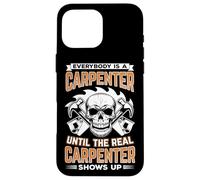 Carcasa para iPhone 16 Pro MAX Todos Son Carpinteros hasta Que Llega el Verdadero