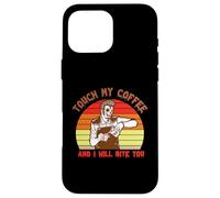 Carcasa para iPhone 16 Pro MAX Touch My Coffee and I Will Bite You Baristas Coffee Lover
