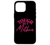 Carcasa para iPhone 16 Pro MAX Tough as a Mother New Mom Wife Mom Life Día de la Madre